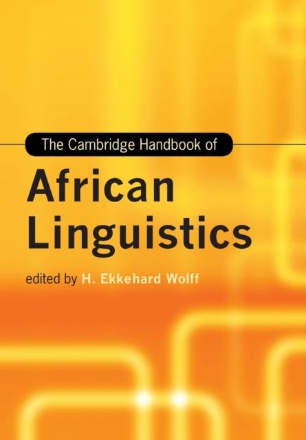 The Cambridge Handbook of African Linguistics, Paperback / softback Book
