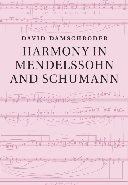 Harmony in Mendelssohn and Schumann, Paperback / softback Book