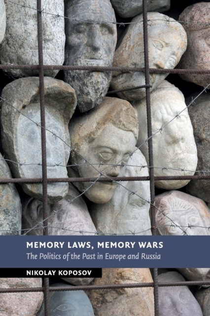 Memory Laws, Memory Wars : The Politics of the Past in Europe and Russia, Paperback / softback Book