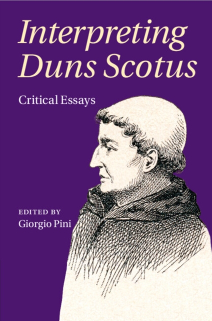Interpreting Duns Scotus : Critical Essays, Paperback / softback Book