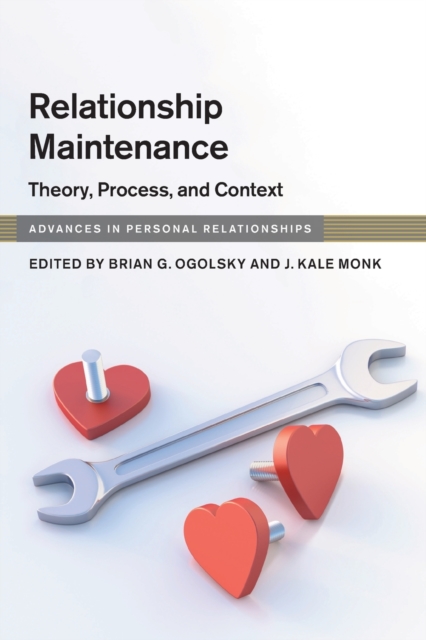 Relationship Maintenance : Theory, Process, and Context, Paperback / softback Book