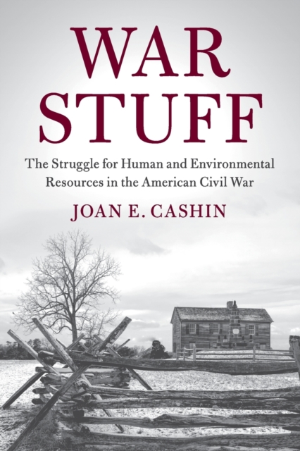 War Stuff : The Struggle for Human and Environmental Resources in the American Civil War, Paperback / softback Book