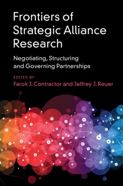 Frontiers of Strategic Alliance Research : Negotiating, Structuring and Governing Partnerships, Hardback Book