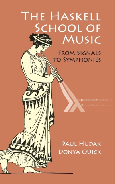 The Haskell School of Music : From Signals to Symphonies, Hardback Book
