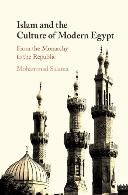 Islam and the Culture of Modern Egypt : From the Monarchy to the Republic, Hardback Book