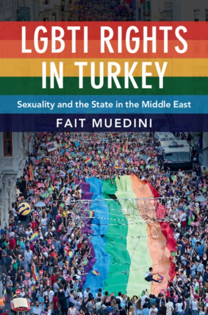 LGBTI Rights in Turkey : Sexuality and the State in the Middle East, Hardback Book