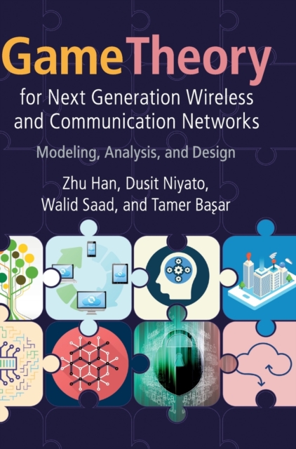 Game Theory for Next Generation Wireless and Communication Networks : Modeling, Analysis, and Design, Hardback Book