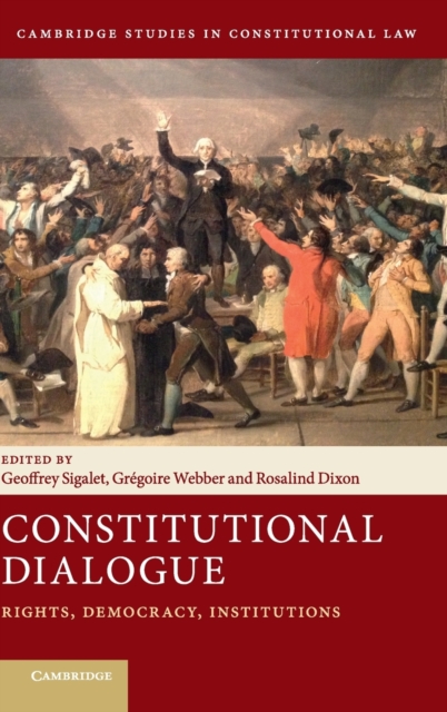 Constitutional Dialogue : Rights, Democracy, Institutions, Hardback Book