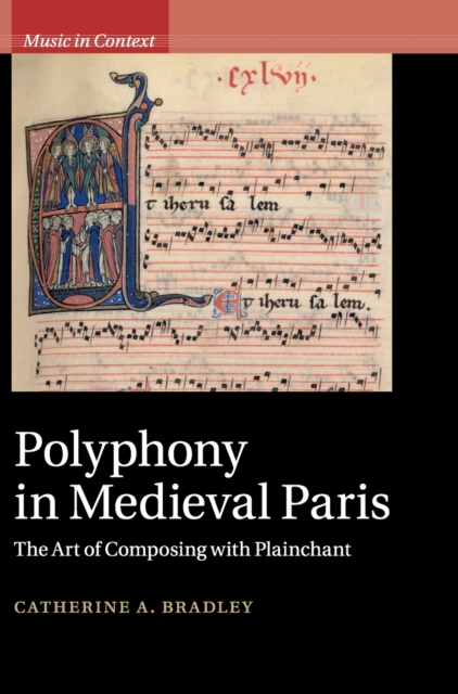 Polyphony in Medieval Paris : The Art of Composing with Plainchant, Hardback Book