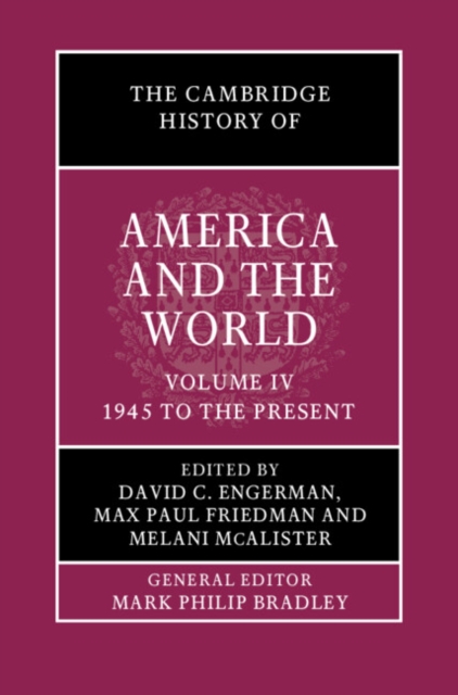 The Cambridge History of America and the World: Volume 4, 1945 to the Present, Hardback Book