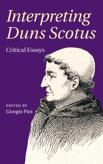 Interpreting Duns Scotus : Critical Essays, Hardback Book