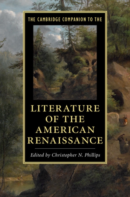 The Cambridge Companion to the Literature of the American Renaissance, Hardback Book