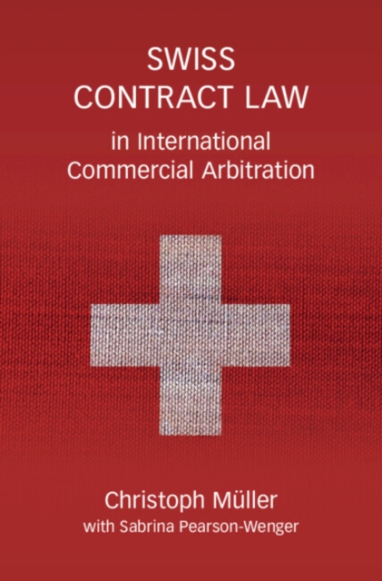 Swiss Contract Law in International Commercial Arbitration : A Commentary, Hardback Book