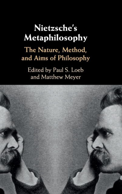 Nietzsche's Metaphilosophy : The Nature, Method, and Aims of Philosophy, Hardback Book