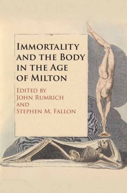 Immortality and the Body in the Age of Milton, Hardback Book