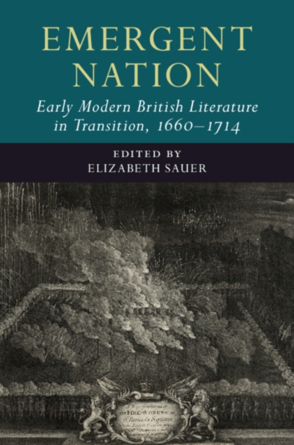 Emergent Nation: Early Modern British Literature in Transition, 1660-1714: Volume 3, Hardback Book