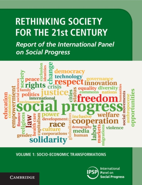 Rethinking Society for the 21st Century: Volume 1, Socio-Economic Transformations : Report of the International Panel on Social Progress, Hardback Book