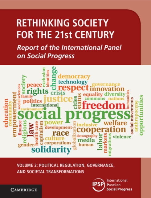 Rethinking Society for the 21st Century: Volume 2, Political Regulation, Governance, and Societal Transformations : Report of the International Panel on Social Progress, Hardback Book