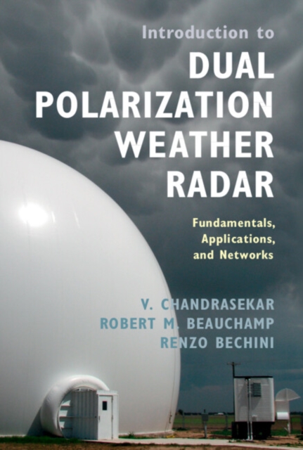Introduction to Dual Polarization Weather Radar : Fundamentals, Applications, and Networks, Hardback Book