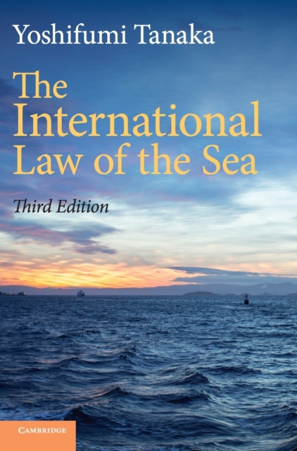 The International Law of the Sea, Hardback Book