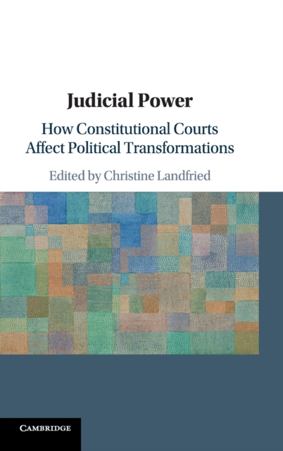 Judicial Power : How Constitutional Courts Affect Political Transformations, Hardback Book
