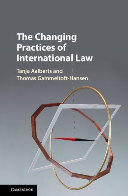 The Changing Practices of International Law, Hardback Book