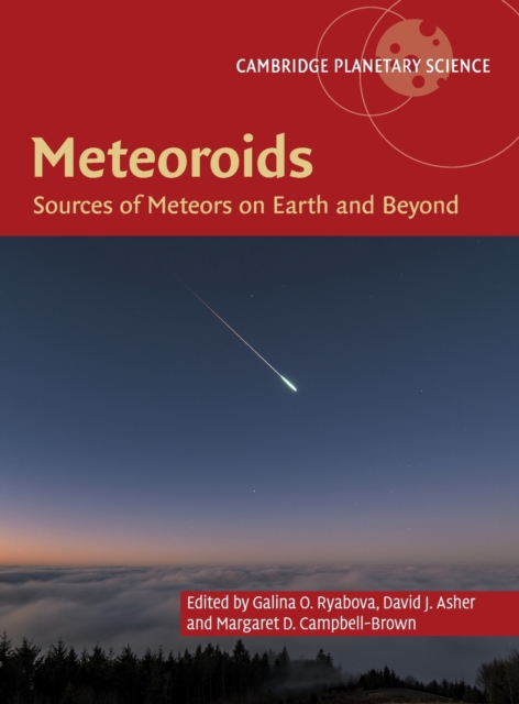 Meteoroids : Sources of Meteors on Earth and Beyond, Hardback Book