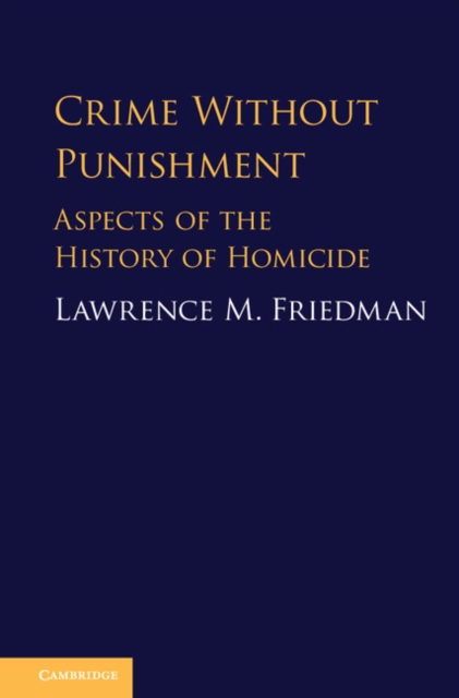 Crime without Punishment : Aspects of the History of Homicide, Hardback Book