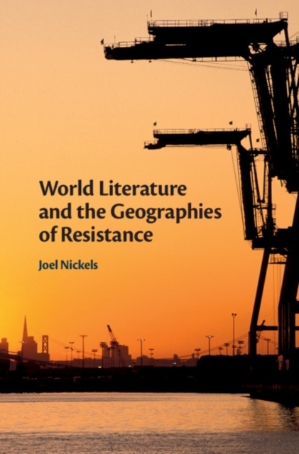 World Literature and the Geographies of Resistance, Hardback Book