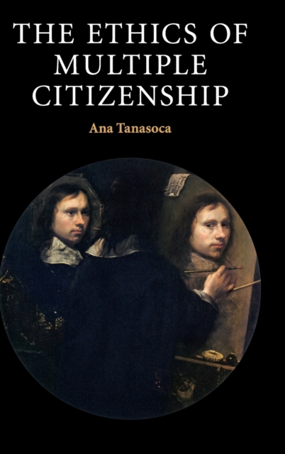 The Ethics of Multiple Citizenship, Hardback Book
