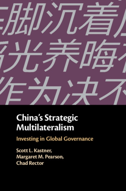 China's Strategic Multilateralism : Investing in Global Governance, Hardback Book