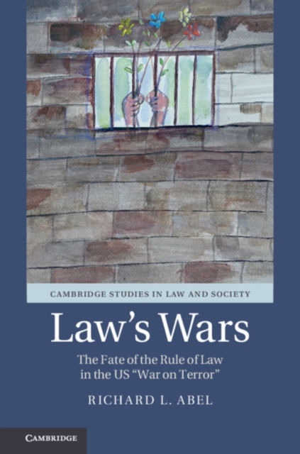 Law's Wars : The Fate of the Rule of Law in the US 'War on Terror', Hardback Book