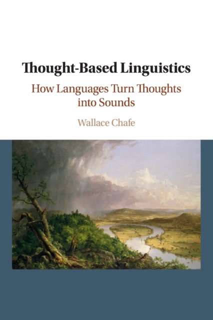 Thought-based Linguistics : How Languages Turn Thoughts into Sounds, Paperback / softback Book