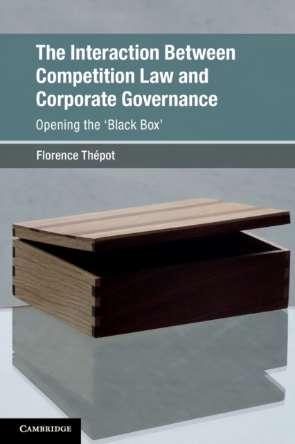 The Interaction Between Competition Law and Corporate Governance : Opening the 'Black Box', Paperback / softback Book