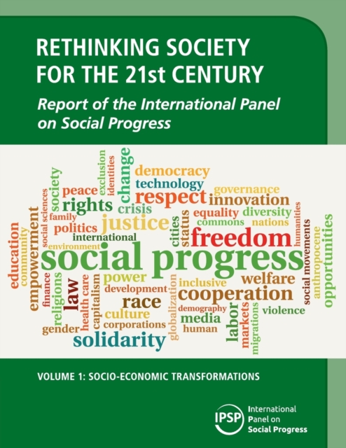 Rethinking Society for the 21st Century: Volume 1, Socio-Economic Transformations : Report of the International Panel on Social Progress, Paperback / softback Book