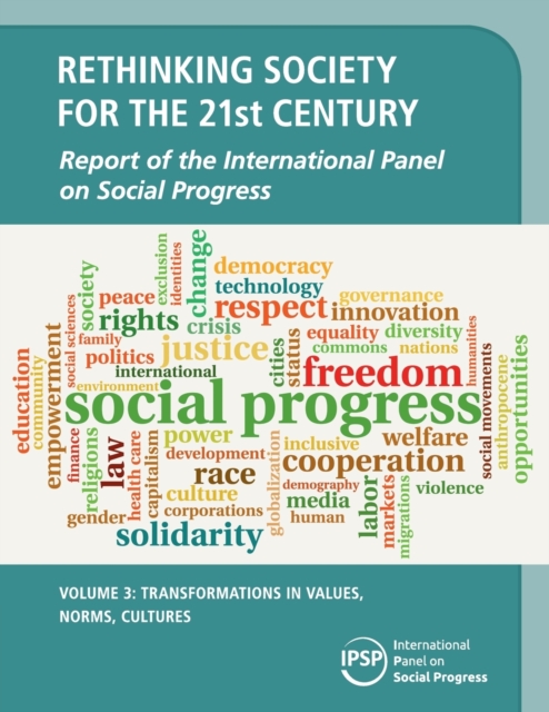 Rethinking Society for the 21st Century: Volume 3, Transformations in Values, Norms, Cultures : Report of the International Panel on Social Progress, Paperback / softback Book