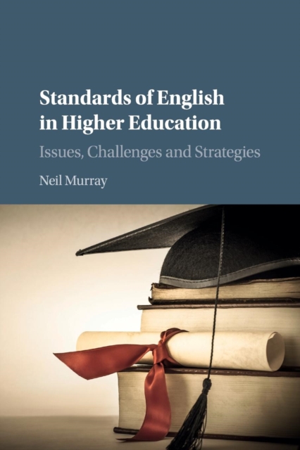 Standards of English in Higher Education : Issues, Challenges and Strategies, Paperback / softback Book