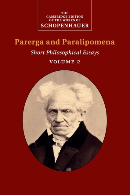 Schopenhauer: Parerga and Paralipomena: Volume 2 : Short Philosophical Essays, Paperback / softback Book