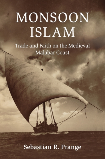 Monsoon Islam : Trade and Faith on the Medieval Malabar Coast, Paperback / softback Book