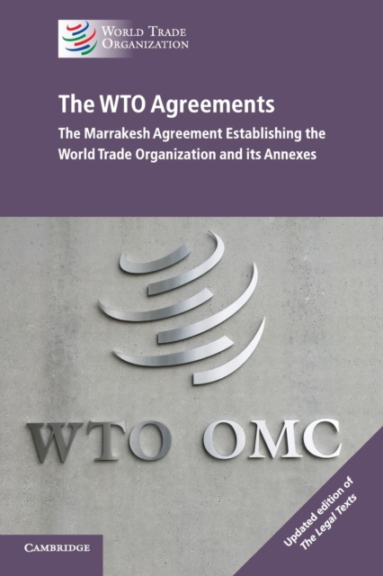 The WTO Agreements : The Marrakesh Agreement Establishing the World Trade Organization and its Annexes, Paperback / softback Book