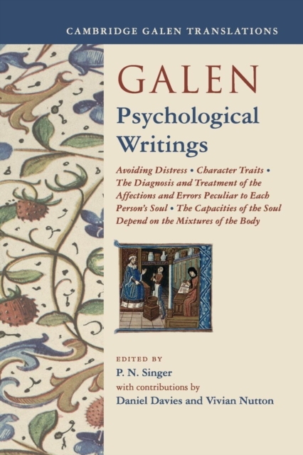 Galen: Psychological Writings : Avoiding Distress, Character Traits, The Diagnosis and Treatment of the Affections and Errors Peculiar to Each Person's Soul, The Capacities of the Soul Depend on the M, Paperback / softback Book