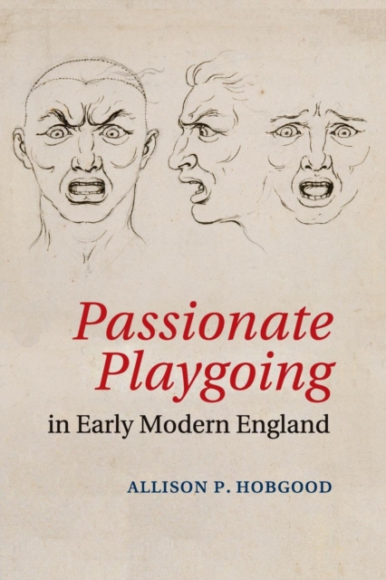 Passionate Playgoing in Early Modern England, Paperback / softback Book