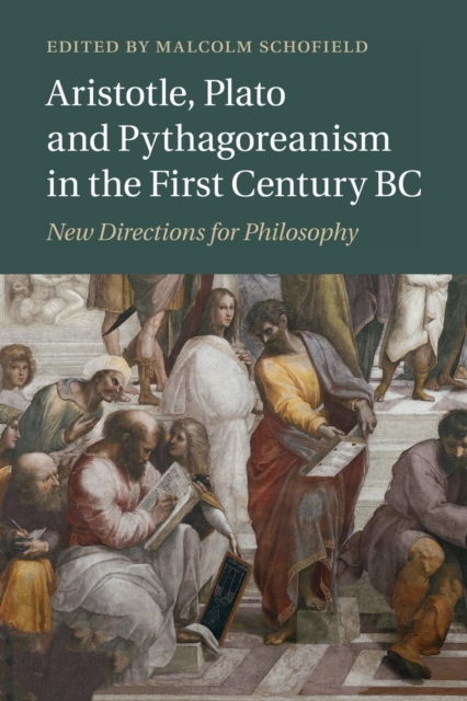 Aristotle, Plato and Pythagoreanism in the First Century BC : New Directions for Philosophy, Paperback / softback Book