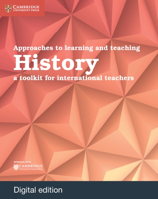 Approaches to Learning and Teaching History Digital Edition : A Toolkit for International Teachers, EPUB eBook