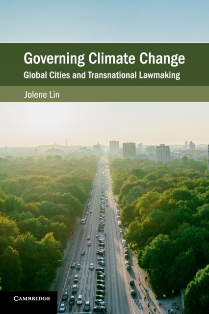 Governing Climate Change : Global Cities and Transnational Lawmaking, Paperback / softback Book