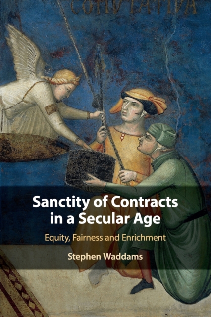 Sanctity of Contracts in a Secular Age : Equity, Fairness and Enrichment, Paperback / softback Book