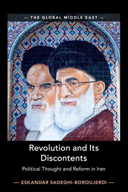 Revolution and its Discontents : Political Thought and Reform in Iran, Paperback / softback Book