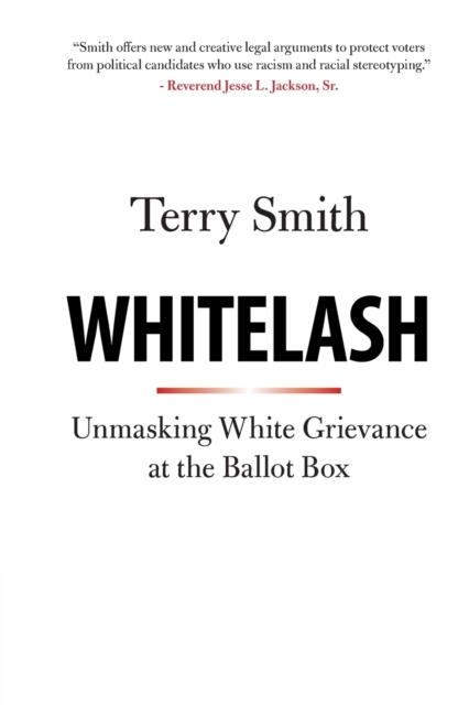 Whitelash : Unmasking White Grievance at the Ballot Box, Paperback / softback Book