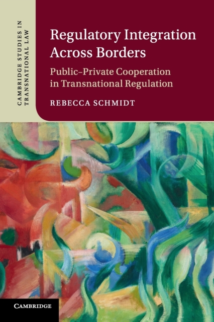 Regulatory Integration Across Borders : Public-Private Cooperation in Transnational Regulation, Paperback / softback Book