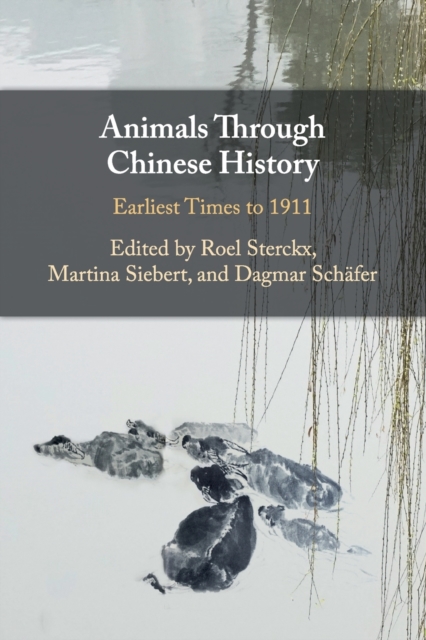 Animals through Chinese History : Earliest Times to 1911, Paperback / softback Book